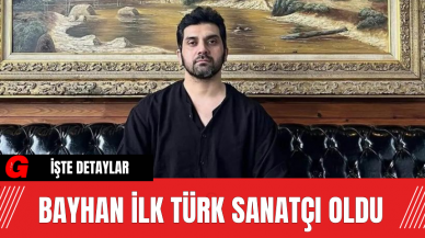 Bayhan İlk Türk sanatçı Oldu