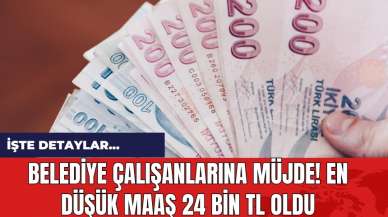 Belediye çalışanlarına müjde! En düşük maaş 24 bin TL oldu