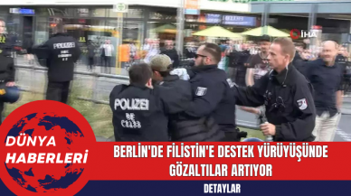 Berlin'de Filistin'e Destek Yürüyüşünde Gözaltılar Artıyor