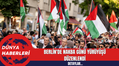 Berlin'de Nakba Günü Yürüyüşü Düzenlendi