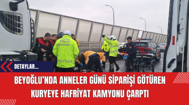 Beyoğlu’nda Anneler Günü Siparişi Götüren Kuryeye Hafriyat Kamyonu Çarptı