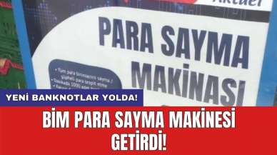 BİM para sayma makinesi getirdi! Yeni banknotlar yolda!