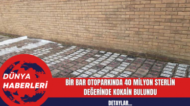 Bir Bar Otoparkında 40 Milyon Sterlin Değerinde Kokain Bulundu