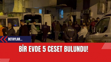 Bir evde 5 cansız beden bulundu!