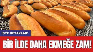 Bir ilde daha ekmeğe zam!