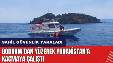 Bodrum'dan yüzerek Yunanistan'a kaçmaya çalıştı