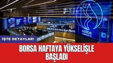 Borsa haftaya yükselişle başladı