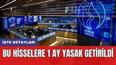 O hisselere 1 ay yasak getirildi