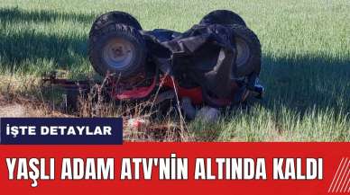 Burdur'da yaşlı adam ATV'nin altında kaldı