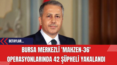 Bursa Merkezli 'Mahzen-36' Operasyonlarında 42 Şüpheli Yakalandı