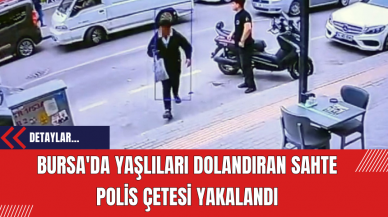 Bursa'da Yaşlıları Dolandıran Sahte Polis Çetesi Yakalandı