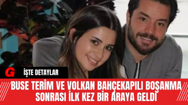 Buse Terim ve Volkan Bahçekapılı, Boşanma Sonrası İlk Kez Bir Araya Geldi