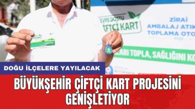 Büyükşehir çiftçi kart projesini genişletiyor: Doğu ilçelere yayılacak