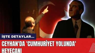 Ceyhan'da 'Cumhuriyet Yolunda' Heyecanı