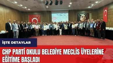 CHP Parti Okulu Belediye Meclis Üyelerine eğitime başladı