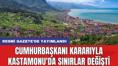 Cumhurbaşkanı kararıyla Kastamonu'da sınırlar değişti