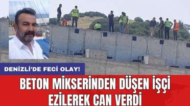 Denizli'de feci olay! Beton mikserinden düşen işçi ezilerek can verdi