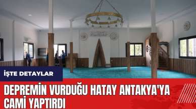 Depremin vurduğu Hatay Antakya'ya cami yaptırdı