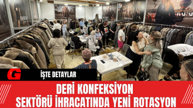 Deri Konfeksiyon Sektörü İhracatında Yeni Rotasyon