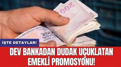 Dev bankadan dudak uçuklatan emekli promosyonu!