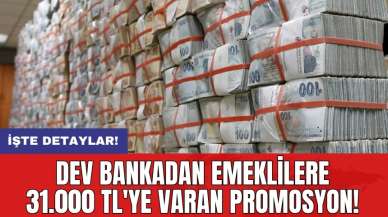 Dev bankadan emeklilere 31.000 TL'ye varan promosyon!