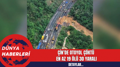 Çin’de Otoyol Çöktü  En Az 19 Ölü 30 Yaralı