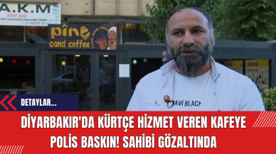 Diyarbakır'da Kürtçe Hizmet Veren Kafeye Polis Baskını: Sahibi Gözaltında