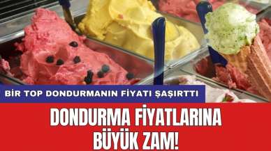 Dondurma fiyatlarına büyük zam! Bir top dondurmanın fiyatı şaşırttı