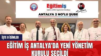 Eğitim İş Antalya'da yeni yönetim kurulu seçildi