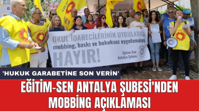 Eğitim-Sen Antalya Şubesi'nden Mobbing Açıklaması: 'Hukuk garabetine son verin'