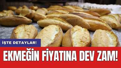 Ekmeğin fiyatına dev zam!