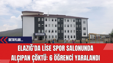 Elazığ'da Lise Spor Salonunda Alçıpan Çöktü: 6 Öğrenci Yaralandı