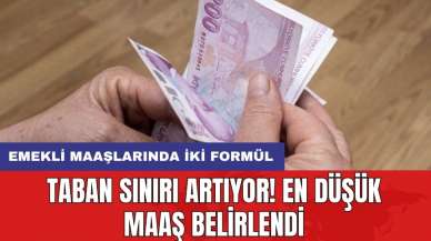 Emekli maaşlarında iki formül: Taban sınırı artıyor! En düşük maaş belirlendi