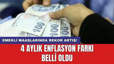 Emekli maaşlarında rekor artış! 4 aylık enflasyon farkı belli oldu