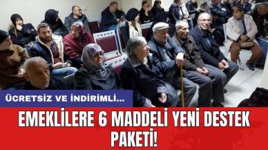 Emeklilere 6 maddeli yeni destek paketi! Ücretsiz ve indirimli...