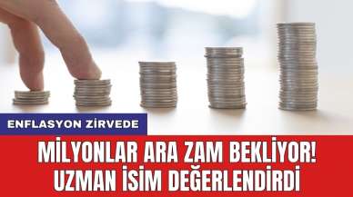 Enflasyon zirvede: Milyonlar ara zam bekliyor! Uzman isim değerlendirdi