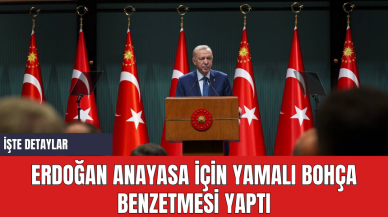 Erdoğan Anayasa için Yamalı Bohça Benzetmesi Yaptı