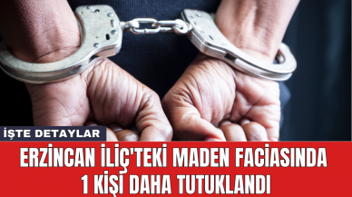 Erzincan İliç'teki maden faciasında 1 kişi daha tutuklandı