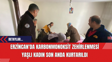 Erzincan'da Karbonmonoksit Zehirlenmesi: Yaşlı Kadın Son Anda Kurtarıldı