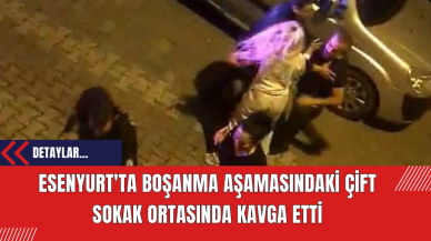 Esenyurt'ta Boşanma Aşamasındaki Çift Sokak Ortasında Kavga Etti