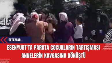 Esenyurt'ta Parkta Çocukların Tartışması Annelerin Kavgasına Dönüştü