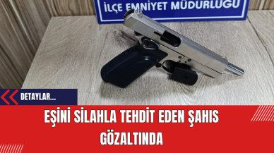 Eşini Silahla Tehdit Eden Şahıs Gözaltında