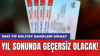 Eski tip ehliyet sahipleri dikkat: Yıl sonunda geçersiz olacak!