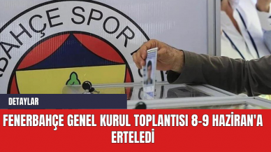 Fenerbahçe Genel Kurul Toplantısı 8-9 Haziran'a Erteledi