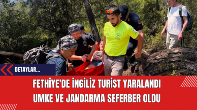 Fethiye'de İngiliz Turist Yaralandı  UMKE ve Jandarma Seferber Oldu