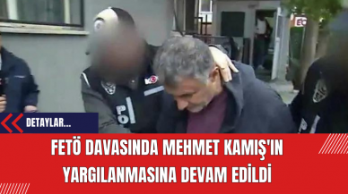 FET* Davasında Mehmet Kamış'ın Yargılanmasına Devam Edildi