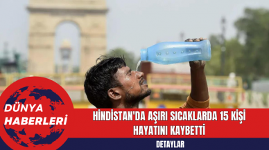 Hindistan'da Aşırı Sıcaklarda 15 Kişi Hayatını Kaybetti