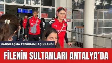 Filenin Sultanları Antalya'da! İşte Karşılaşma Takvimi