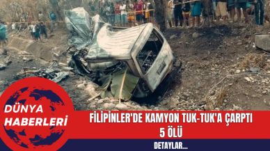 Filipinler'de Kamyon Tuk-Tuk'a Çarptı: 5 Ölü