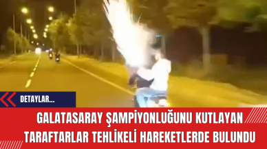 Galatasaray Şampiyonluğunu Kutlayan Taraftarlar Tehlikeli Hareketlerde Bulundu